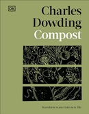 Compost : transform waste into new life / Charles Dowding ; woodcuts, Jonathan Gibbs.