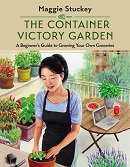 The container victory garden : a beginner's guide to growing your own groceries / Maggie Stuckey ; art by Janice Minjin Yang and Lee Johnston.