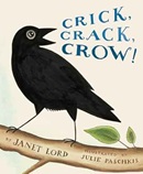 Crick, crack, crow! / Janet Lord ; illustrated by Julie Paschkis.