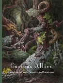 Curious allies : mutualism in fungi, parasites, and carnivores : the fifth New York Botanical Garden Triennial with the American Society of Botanical Artists.