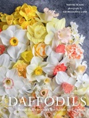 Daffodils : beautiful varieties for home and garden / Naomi Slade ; photography by Georgianna Lane.