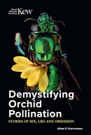 Demystifying orchid pollination : stories of sex, lies and obsession / Adam P. Karremans.