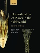 Domestication of plants in the Old World : the origin and spread of domesticated plants in Southwest Asia, Europe, and the Mediterranean Basin / Daniel Zohary, Maria Hopf, Ehud Weiss.