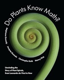 Do plants know math? : unwinding the story of plant spirals, from Leonardo Da Vinci to now / Stéphane Douady, Jacques Dumais, Christophe Golé, Nancy Pick.
