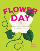 Flower day : a story of 24 hours and 24 floral lives / written by Sandra Knapp ; illustrated by Katie Scott.