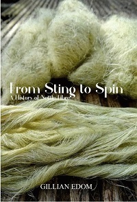 From sting to spin : a history of nettle fibres / Gillian Edom.
