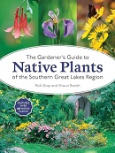 The gardener's guide to native plants of the Southern Great Lakes region / Rick Gray and Shaun Booth.