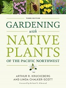 Gardening with native plants of the Pacific Northwest / Arthur R. Kruckeberg and Linda Chalker-Scott ; foreword by Richard G. Olmstead.