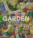 Garden : exploring the horticultural world / commissioning editor: Victoria Clarke ; project editor: Lynne Ciccaglione.