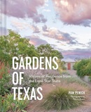 Gardens of Texas: visions of resilience from the Lone Star state / Pam Penick ; photography by Kenny Braun.