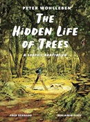 The hidden life of trees : a graphic adaptation / based on the book by Peter Wohlleben ; adaptation by Fred Bernard ; illustrations and color by Benjamin Flao ; translated by David Warriner.