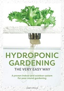 Hydroponic gardening the very easy way : a proven indoor and outdoor system for year-round gardening : your definitive resource for enjoying a deep-water-culture system / Larry Cipolla.
