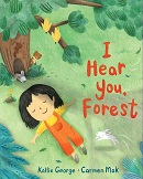 I hear you, Forest / Kallie George ; [illustrated by] Carmen Mok.