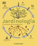  	 Jardinología : la ciencia de la jardinería / Dr. Stuart Farrimond ; [traducción, Ana Riera Aragay].
