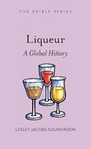 Liqueur : a global history / Lesley Jacobs Solmonson.