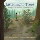 Listening to trees : George Nakashima, woodworker / words by Holly Thompson ; pictures by Toshiki Nakamura ; [with a note from Mira Nakashima].