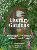 Literary gardens : the imaginary gardens of writers and poets / Sandra Lawrence ; illustrations by Lucille Clerc.