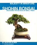 Majesty in miniature : shohin bonsai : unlocking the secrets of small trees / by Morten Albek ; with Wayne Schoech.