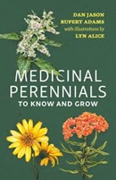 Medicinal perennials to know and grow / Dan Jason and Rupert Adams ; watercolour illustrations by Lyn Alice.