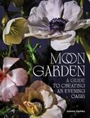 Moon garden : a guide to creating an evening oasis / Jarema Osofsky ; photographs by Kate S. Jordan ; illustrations by Jill DeHaan.