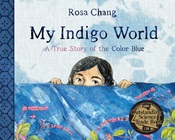 My indigo world : a true story of the color blue / Rosa Chang. 