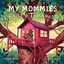 My mommies built a treehouse / Gareth Peter ; [illustrated by] Izzy Evans.