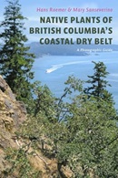 Native plants of British Columbia's coastal dry belt : a photographic guide / Hans Roemer & Mary Sanseverino.