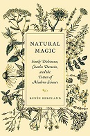 Natural magic : Emily Dickinson, Charles Darwin, and the dawn of modern science / Renée Bergland.