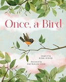 Once, a bird / imagined by Rina Singh ; illustrated by Nathalie Dion.