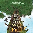 One day this tree will fall / Leslie Barnard Booth ; illustrated by Stephanie Fizer Coleman. 