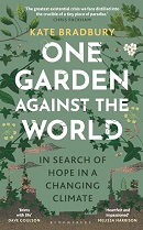 One garden against the world : in search of hope in a changing climate / Kate Bradbury.
