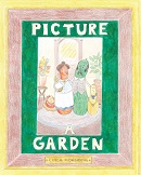 Picture a garden / written and illustrated by Linda Hornberg ; [foreword by Lorene Edwards Forkner].