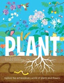 Plant : explore the extraordinary world of plants and flowers / Annabel Griffin ; illustrated by Tjarda Borsboom.