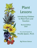 Plant lessons : introducing children to plant form and function / text and photographs by Priscilla Spears, Ph.D.