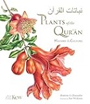 Plants of the Qur'ān : history & culture / Shahina A. Ghazanfar, illustrated by Sue Wickison.