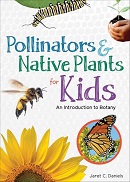 Pollinators & native plants for kids : an introduction to botany / by Jaret C. Daniels