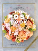 The posy book : garden-inspired bouquets that tell a story with a modern floral dictionary / Teresa H. Sabankaya ; foreword by Amy Stewart ; photographs by Danyelle Dee ; illustrations by Maryjo Koch.