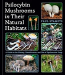 Psilocybin mushrooms in their natural habitats : a guide to the history, identification, and use of psychoactive fungi / Paul Stamets.