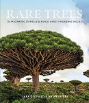  	 Rare trees : the fascinating stories of the world's most threatened species / Sara Oldfield & Malin Rivers ; with contributions by Adrian Newton & Peter Wilkie.