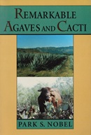 Remarkable agaves and cacti / Park S. Nobel.