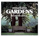 Remarkable gardens of South Africa / written by Nini Bairnsfather Cloete ; photographed by Craig Fraser.