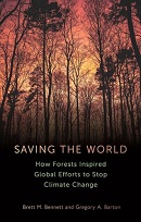 Saving the world : how forests inspired global efforts to stop climate change from 1770 to the present / Brett M. Bennett and Gregory A. Barton.