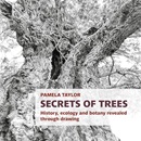 Secrets of trees : history, ecology and botany revealed through drawing.