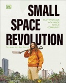 Small space revolution : planting seeds of change in your community / Tayshan Hayden-Smith.