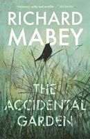 The accidental garden : gardens, wilderness and the space in between / Richard Mabey.