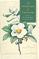 The attention of a traveller : essays on William Bartram's Travels and legacy / edited by Kathryn H. Braund.