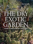 The dry exotic garden : a guide to xeriscaping with succulents / Paul Spracklin.
