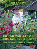 The flower yard in containers & pots : creating paradise season by season / Arthur Parkinson.