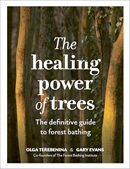 The healing power of trees : the definitive guide to forest bathing / Olga Terebenina & Gary Evans [Co-founders of the Forest Bathing Institute] ; photography by Dominick Tyler ; illustrations by Rosanna Morris.