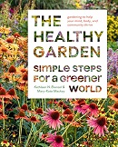 The healthy garden : simple steps for a greener world / Kathleen Norris Brenzel and Mary-Kate Mackey.